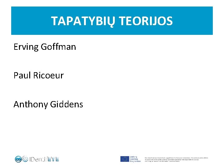 TAPATYBIŲ TEORIJOS Erving Goffman Paul Ricoeur Anthony Giddens 