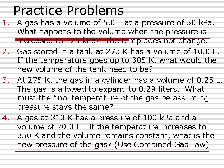 Practice Problems 1. A gas has a volume of 5. 0 L at a