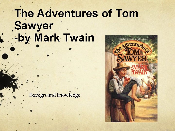The Adventures of Tom Sawyer -by Mark Twain Background knowledge 