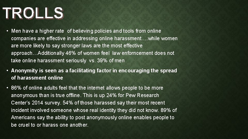TROLLS • Men have a higher rate of believing policies and tools from online