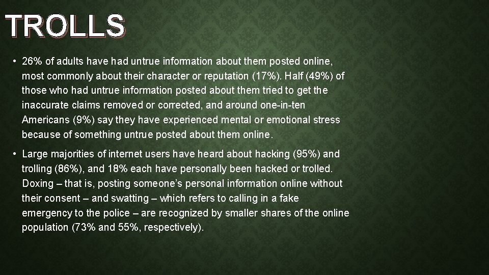 TROLLS • 26% of adults have had untrue information about them posted online, most