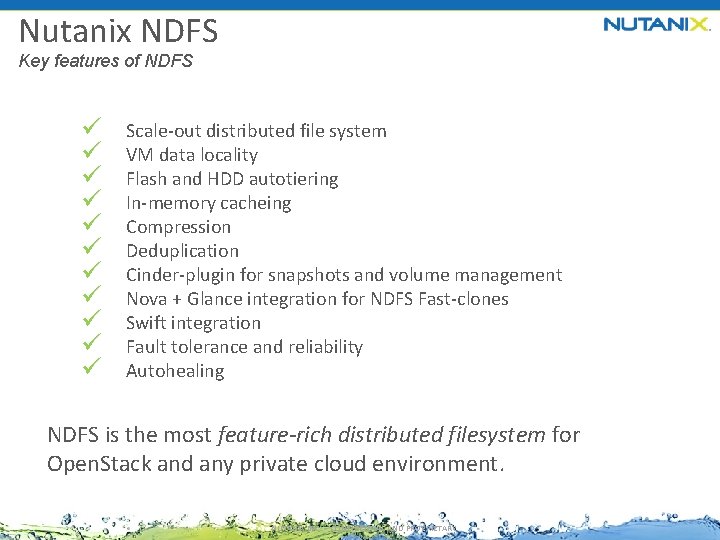 Nutanix NDFS Key features of NDFS ü Scale-out distributed file system ü VM data