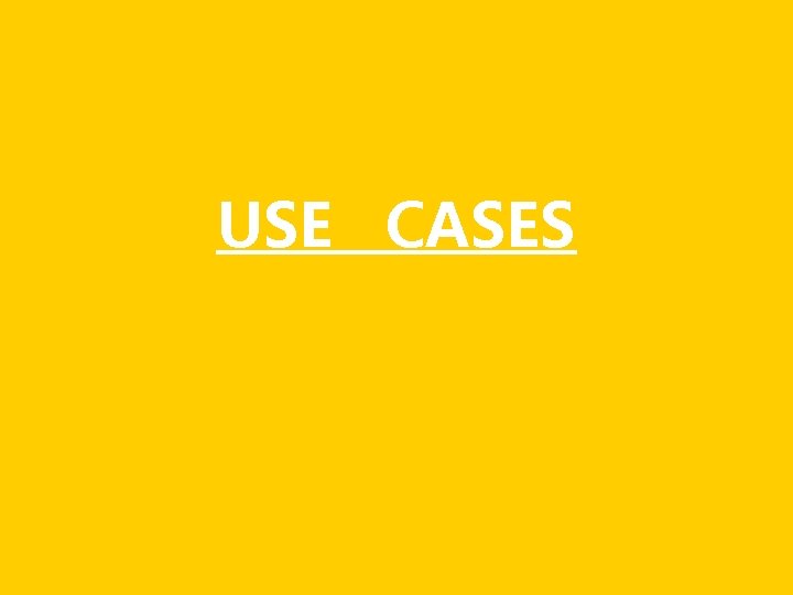 USE CASES 