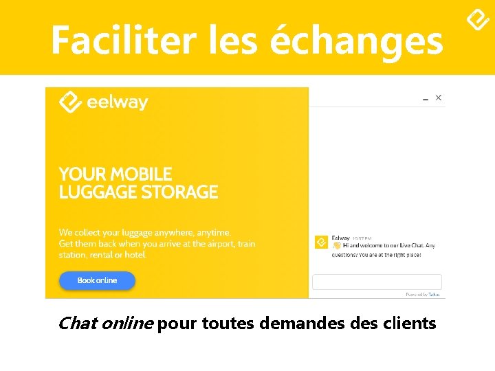 Faciliter les échanges Chat online pour toutes demandes clients 