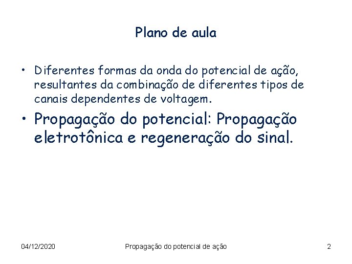 Plano de aula • Diferentes formas da onda do potencial de ação, resultantes da