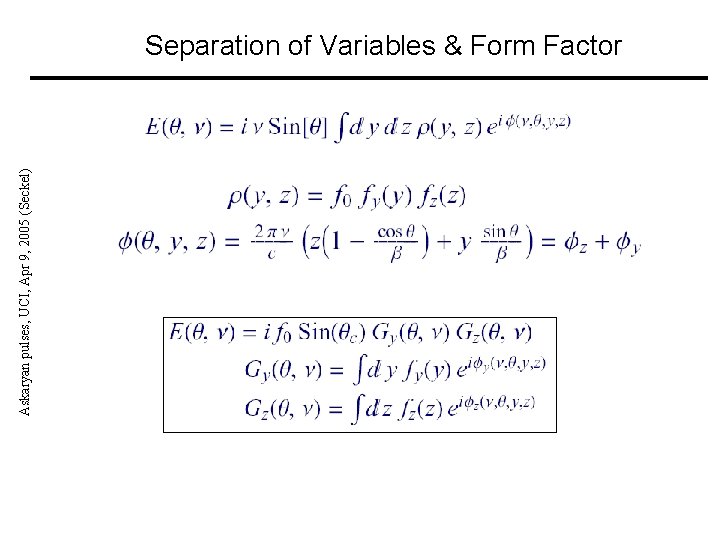 Askaryan pulses, UCI, Apr 9, 2005 (Seckel) Separation of Variables & Form Factor 