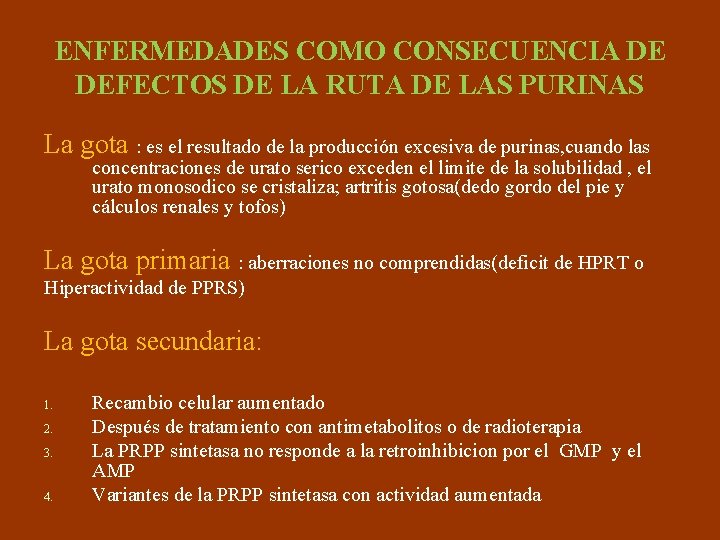 ENFERMEDADES COMO CONSECUENCIA DE DEFECTOS DE LA RUTA DE LAS PURINAS La gota :