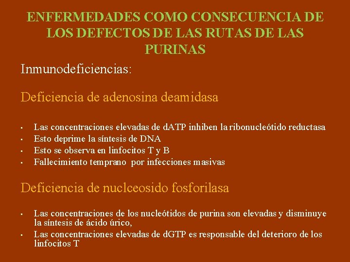 ENFERMEDADES COMO CONSECUENCIA DE LOS DEFECTOS DE LAS RUTAS DE LAS PURINAS Inmunodeficiencias: Deficiencia