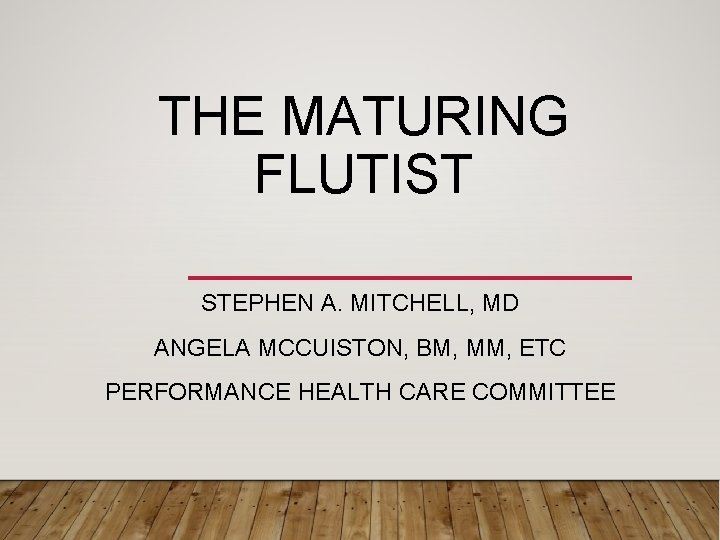 THE MATURING FLUTIST STEPHEN A. MITCHELL, MD ANGELA MCCUISTON, BM, MM, ETC PERFORMANCE HEALTH