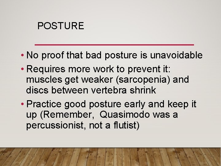 POSTURE • No proof that bad posture is unavoidable • Requires more work to