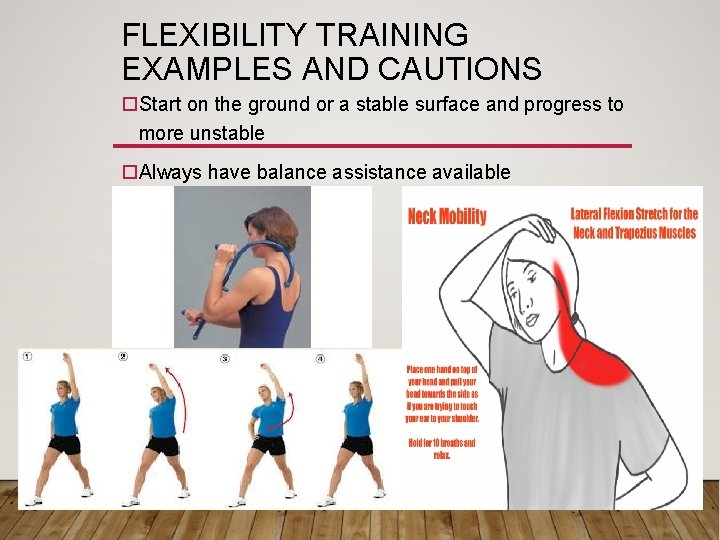 FLEXIBILITY TRAINING EXAMPLES AND CAUTIONS o. Start on the ground or a stable surface