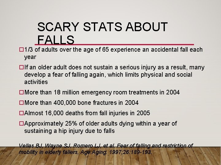 SCARY STATS ABOUT FALLS o 1/3 of adults over the age of 65 experience