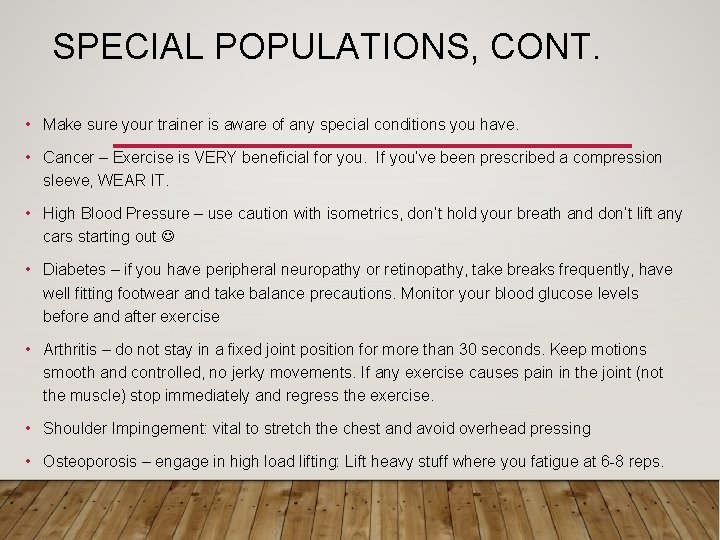 SPECIAL POPULATIONS, CONT. • Make sure your trainer is aware of any special conditions