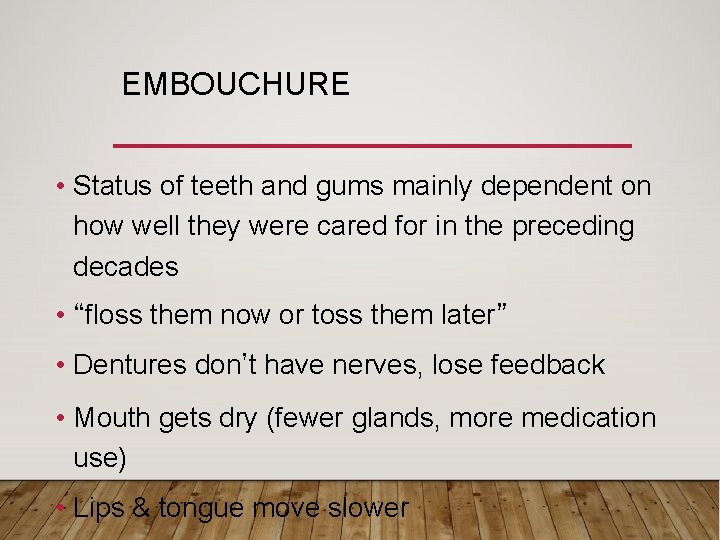 EMBOUCHURE • Status of teeth and gums mainly dependent on how well they were