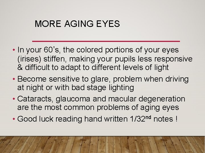 MORE AGING EYES • In your 60’s, the colored portions of your eyes (irises)
