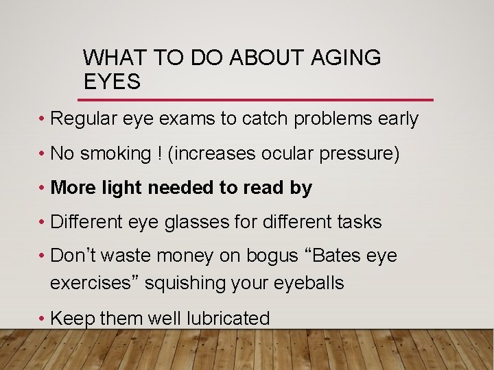 WHAT TO DO ABOUT AGING EYES • Regular eye exams to catch problems early