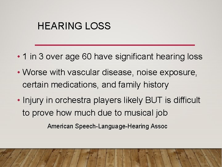 HEARING LOSS • 1 in 3 over age 60 have significant hearing loss •