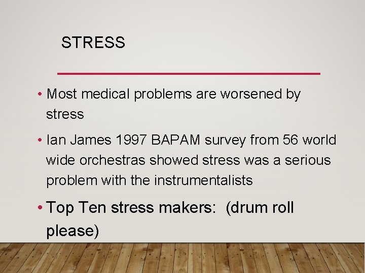 STRESS • Most medical problems are worsened by stress • Ian James 1997 BAPAM