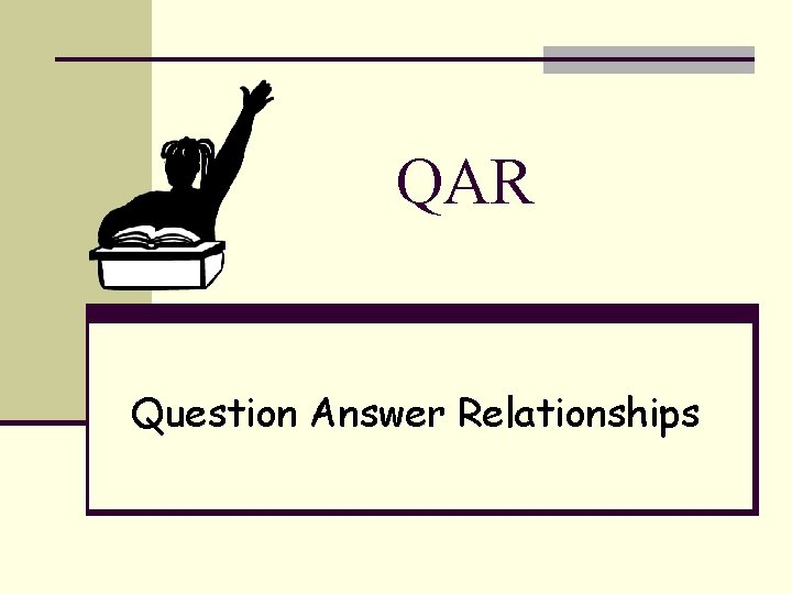 QAR Question Answer Relationships 