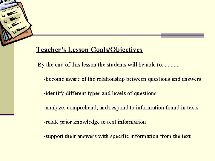 Teacher's Lesson Goals/Objectives By the end of this lesson the students will be able