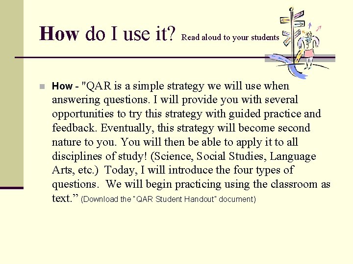 How do I use it? Read aloud to your students "QAR is a simple