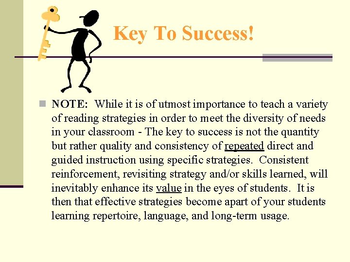 Key To Success! n NOTE: While it is of utmost importance to teach a