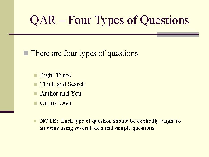 QAR – Four Types of Questions n There are four types of questions n