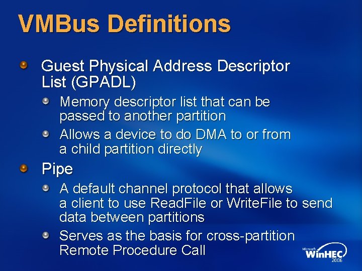 VMBus Definitions Guest Physical Address Descriptor List (GPADL) Memory descriptor list that can be