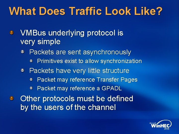 What Does Traffic Look Like? VMBus underlying protocol is very simple Packets are sent