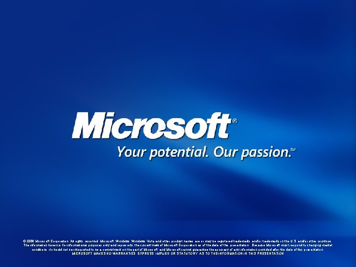 © 2006 Microsoft Corporation. All rights reserved. Microsoft, Windows Vista and other product names © 2006 Microsoft Corporation. All rights reserved. Microsoft, Windows Vista and other product names