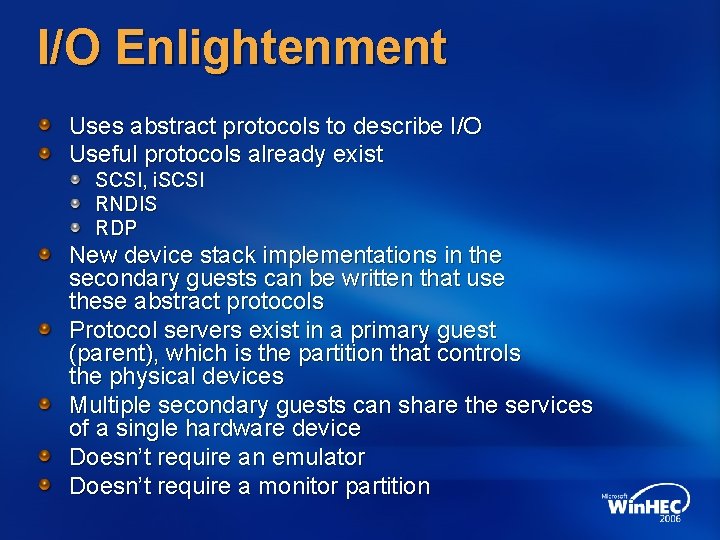 I/O Enlightenment Uses abstract protocols to describe I/O Useful protocols already exist SCSI, i.