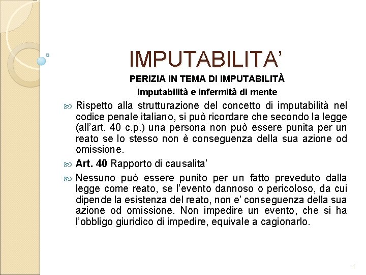IMPUTABILITA’ PERIZIA IN TEMA DI IMPUTABILITÀ Imputabilità e infermità di mente Rispetto alla strutturazione