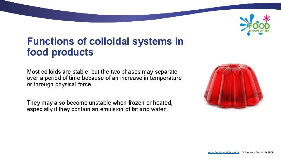 Functions of colloidal systems in food products Most colloids are stable, but the two