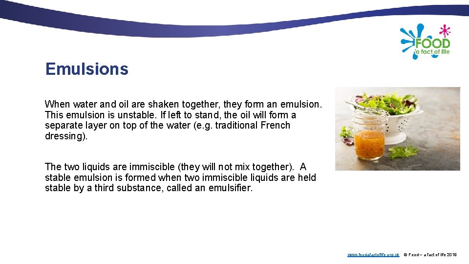 Emulsions When water and oil are shaken together, they form an emulsion. This emulsion