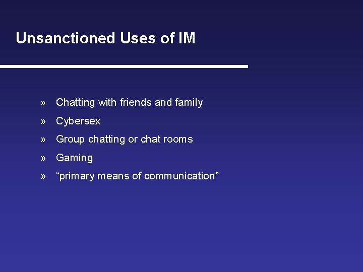 Unsanctioned Uses of IM » Chatting with friends and family » Cybersex » Group