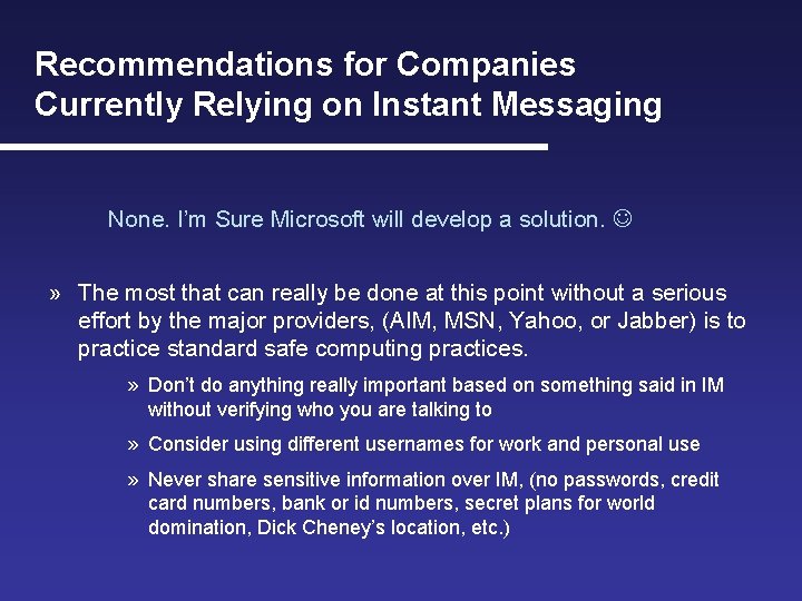 Recommendations for Companies Currently Relying on Instant Messaging None. I’m Sure Microsoft will develop