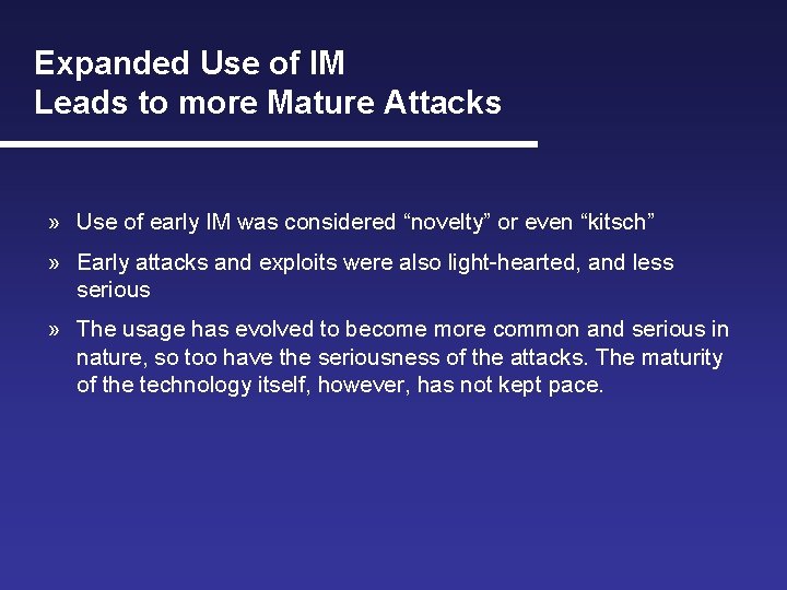 Expanded Use of IM Leads to more Mature Attacks » Use of early IM