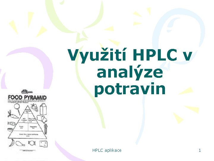 Využití HPLC v analýze potravin HPLC aplikace 1 