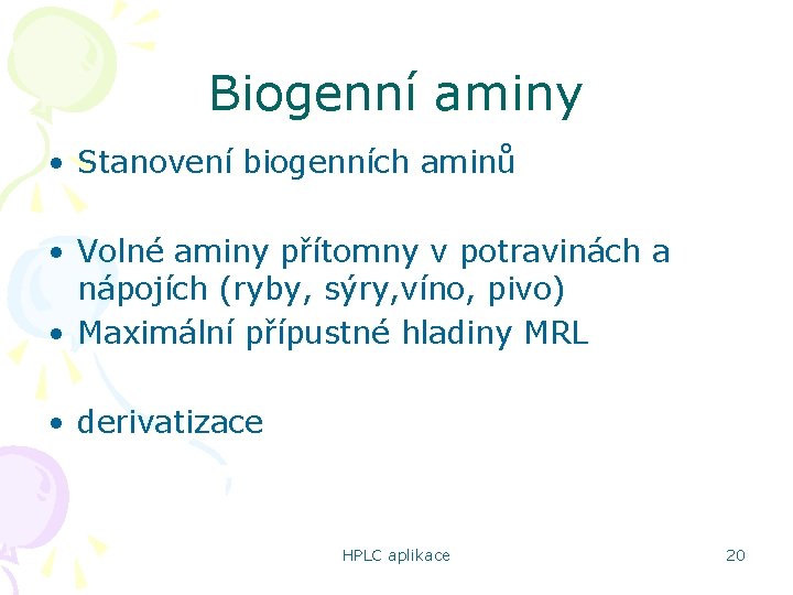 Biogenní aminy • Stanovení biogenních aminů • Volné aminy přítomny v potravinách a nápojích