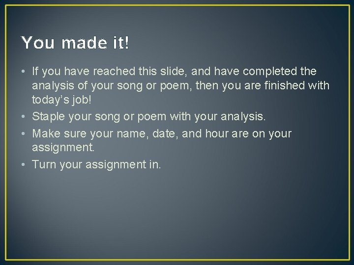 You made it! • If you have reached this slide, and have completed the