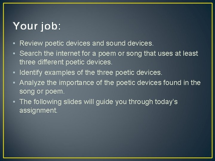 Your job: • Review poetic devices and sound devices. • Search the internet for