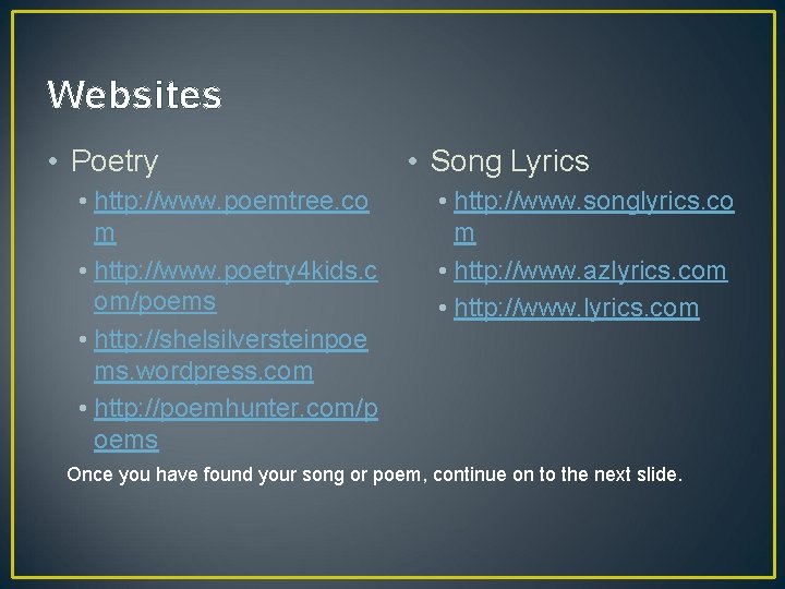 Websites • Poetry • http: //www. poemtree. co m • http: //www. poetry 4