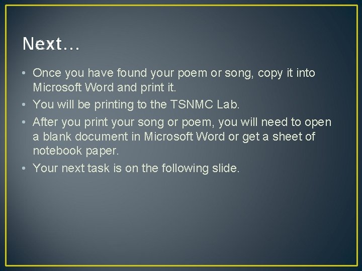 Next… • Once you have found your poem or song, copy it into Microsoft