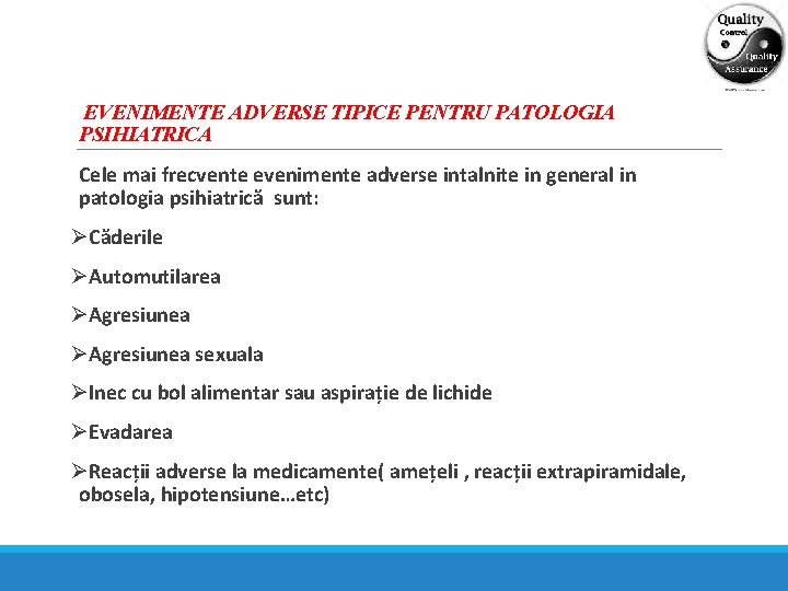 EVENIMENTE ADVERSE TIPICE PENTRU PATOLOGIA PSIHIATRICA Cele mai frecvente evenimente adverse intalnite in general