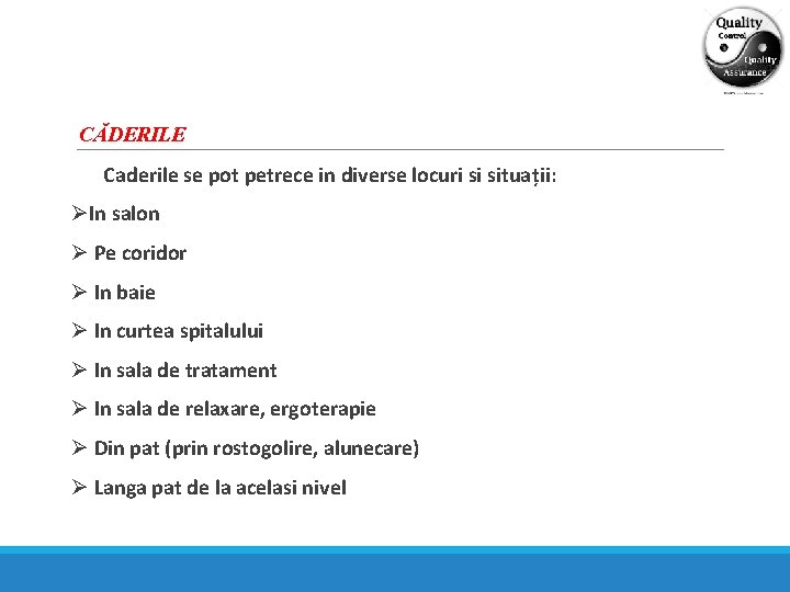 CĂDERILE Caderile se pot petrece in diverse locuri si situații: ØIn salon Ø Pe