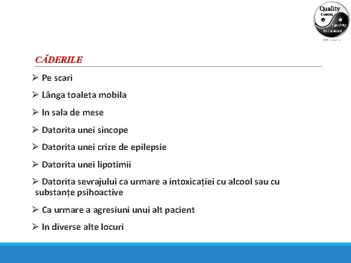 CĂDERILE Ø Pe scari Ø Lânga toaleta mobila Ø In sala de mese Ø