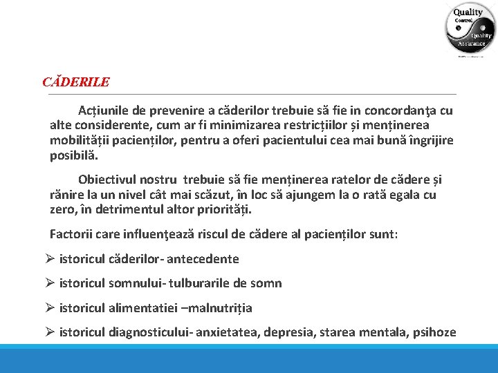 CĂDERILE Acțiunile de prevenire a căderilor trebuie să fie in concordanţa cu alte considerente,