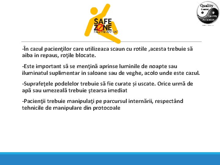  -În cazul pacienţilor care utilizeaza scaun cu rotile , acesta trebuie să aiba
