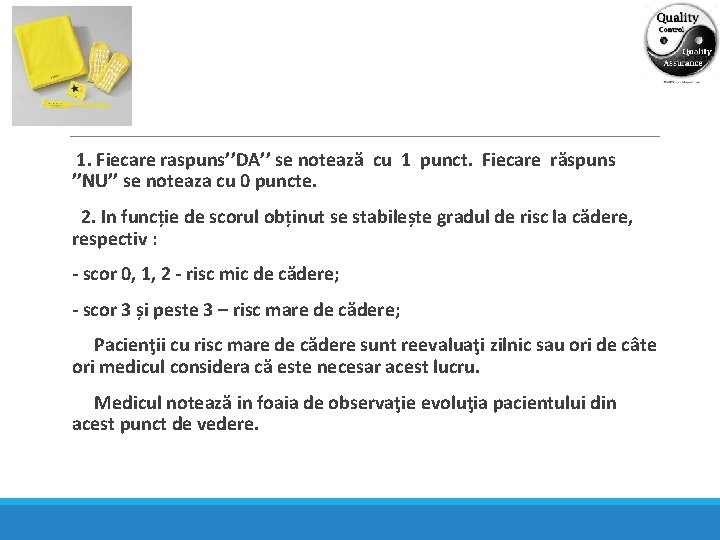  1. Fiecare raspuns’’DA’’ se notează cu 1 punct. Fiecare răspuns ’’NU’’ se noteaza