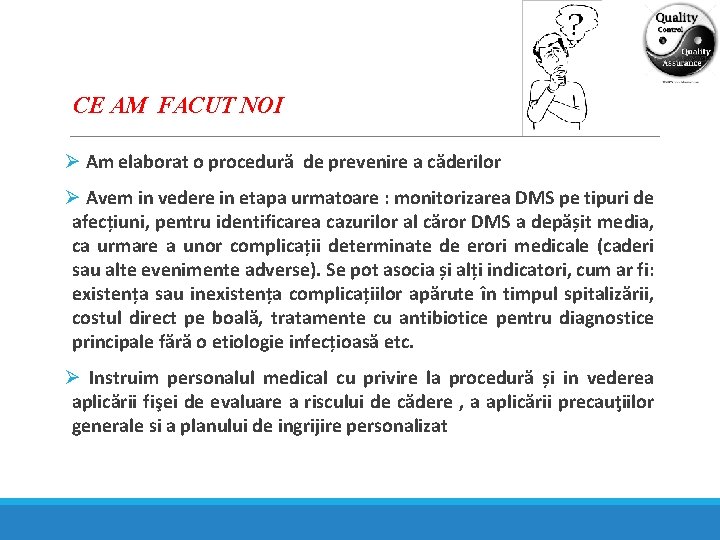 CE AM FACUT NOI Ø Am elaborat o procedură de prevenire a căderilor Ø